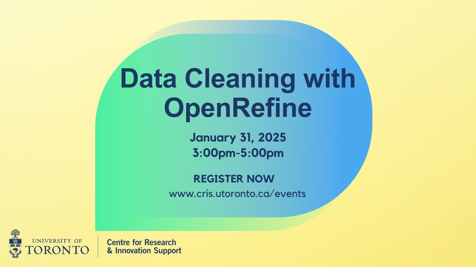 Promotional poster for 'Data Cleaning with OpenRefine,' an event on January 31, 2025, from 3:00 PM to 5:00 PM, hosted by the University of Toronto Centre for Research & Innovation Support.