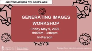 Drawing Across the Disciplines: Generating Images Workshop – May 9, 2025