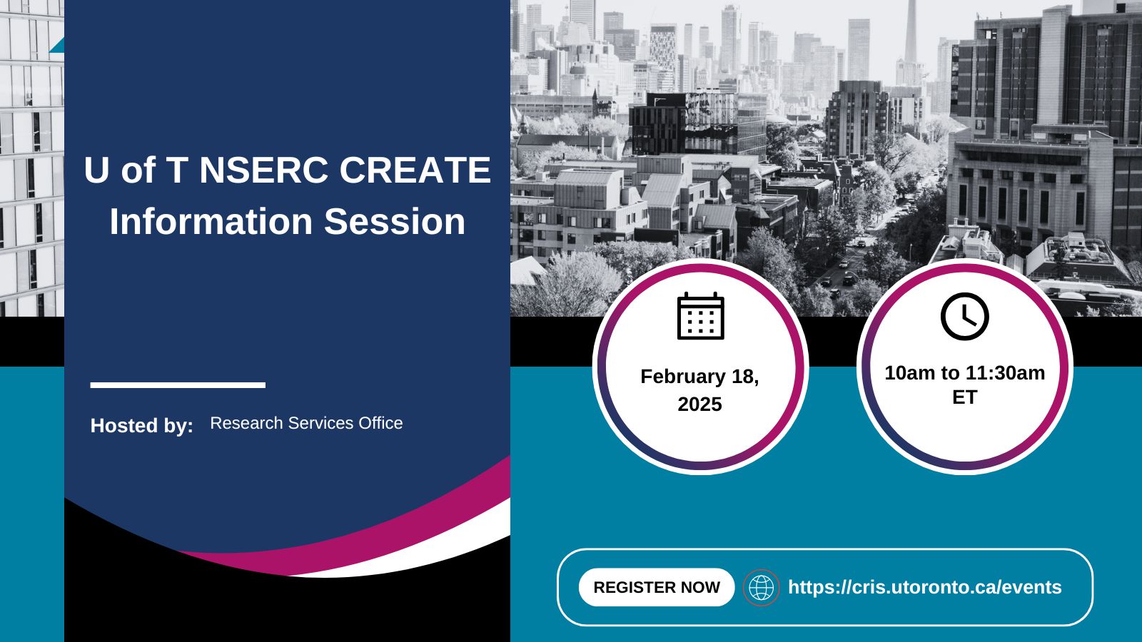 Alt text: "Promotional banner for the U of T NSERC CREATE Information Session, hosted by the Research Services Office. The session is scheduled for February 18, 2025, from 10:00 AM to 11:30 AM ET. The banner features cityscape imagery, key event details, and a 'Register Now' button.