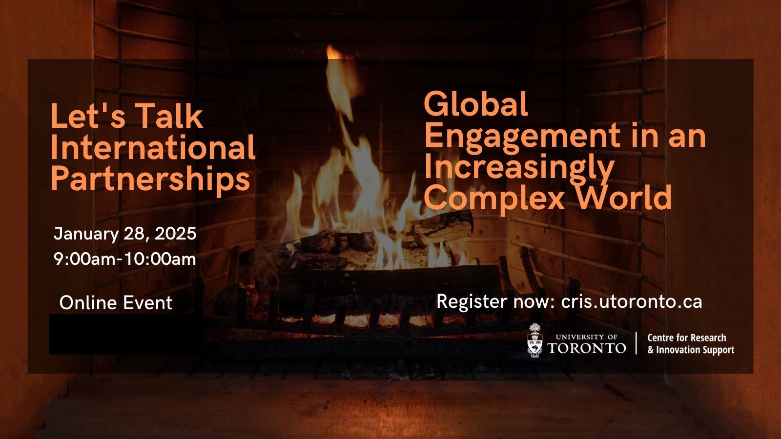 Event banner with a fireplace background, featuring text: 'Let's Talk International Partnerships. Global Engagement in an Increasingly Complex World. January 28, 2025, 9:00am–10:00am, Online Event. Register now: cris.utoronto.ca.' University of Toronto and Centre for Research & Innovation Support logos are displayed.