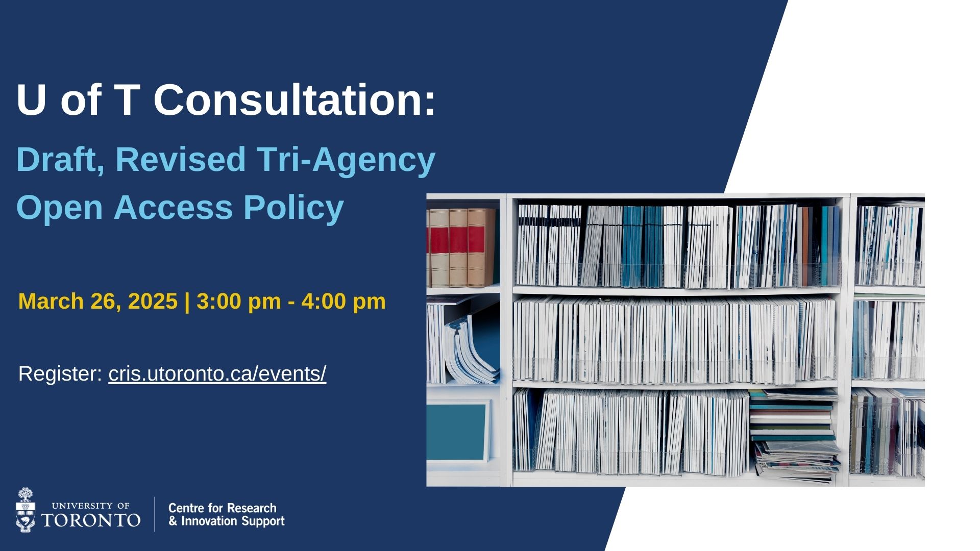 UofT consultation on Tri-Agency draft revised Open Access Policy on Publications on March 26, 2025 at 3pm event poster featuring an image of books on a shelf, key event details, and a 'Register Now' button.