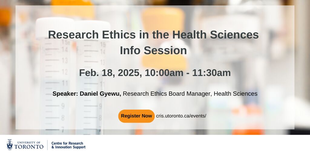 Flyer for 'Research Ethics in the Health Sciences Info Session' on Feb. 18, 2025, 10:00 AM - 11:30 AM, hosted by the University of Toronto. Speaker: Daniel Gyewu. Includes a 'Register Now' button and website link.