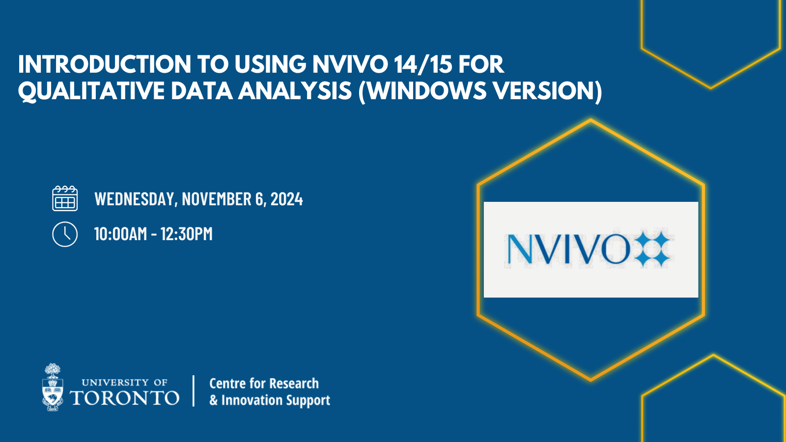 The image is a promotional poster for a workshop titled "Introduction to Using NVivo 14/15 for Qualitative Data Analysis (Windows Version)." The event is scheduled for Wednesday, November 6, 2024, from 10:00 AM to 12:30 PM. It is hosted by the University of Toronto's Centre for Research & Innovation Support. The NVivo logo is prominently displayed, and the poster has a blue background with hexagonal designs.